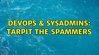 Celebrity DevOps & SysAdmins: tarpit the spammers (4 Solutions!!) Wealth