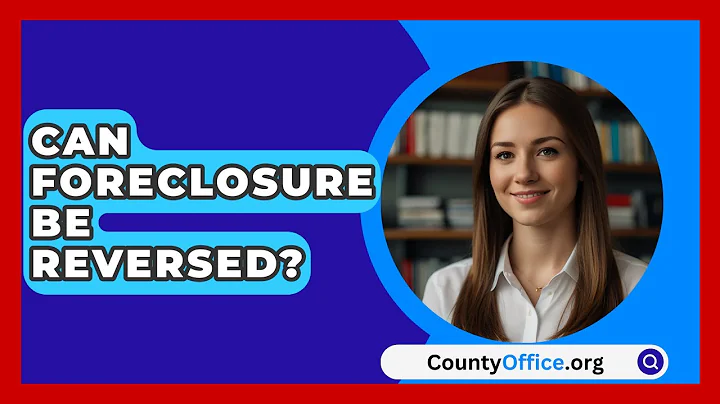 Can Foreclosure Be Reversed? - CountyOffice.org