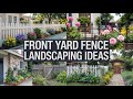 Stunning Front Yard Fence Landscaping Ideas to WOW Your Neighbors!