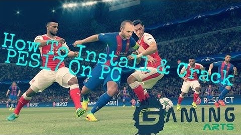 How To Install & Crack PES17 On PC
