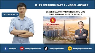 IELTS SPEAKING PART 2 - DESCRIBE A COMPANY WHERE YOU LIVE THAT EMPLOYS A LOT OF PEOPLE