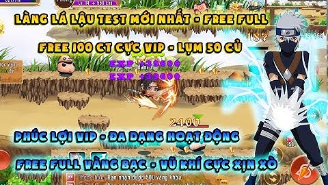 LÀNG LÁ LẬU | server mới test, bản free full, Vào game lụm 50 củ | Free dàn CT vip, full map xịn