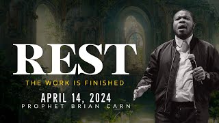 “REST” | KCC Worship Service - Prophet Brian Carn | April 14, 2024