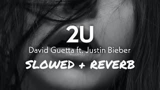 2U Slowedreverb - David Guetta Ft. Justin Bieber