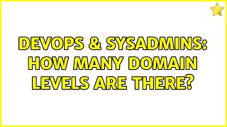 Celebrity DevOps & SysAdmins: How many domain levels are there? (4 Solutions!!) Wealth