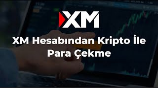 En Hızlı Yöntem: XM Hesabından Kripto İle Para Çekme