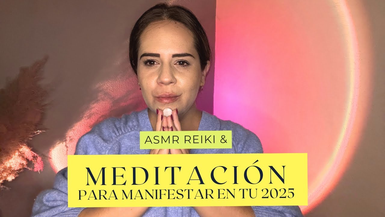 Reiki ASMR y Meditación para Manifestar en tu 2025 - YouTube