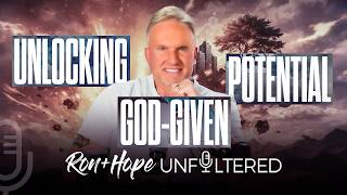 Unlocking God-Given Potential | Ron + Hope: Unfiltered
