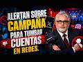 ALERTAN SOBRE CAMPAÑA PARA TUMBAR CUENTAS EN REDES
