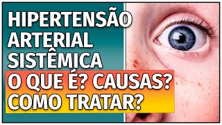 O QUE É A HIPERTENSÃO ARTERIAL SISTÊMICA? Quais as causas da PRESSÃO ALTA e como tratar?