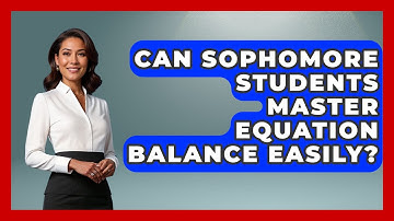 Can Sophomore Students Master Equation Balance Easily? - Steps to Sophomore Year