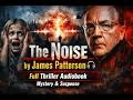 The Noise by James Patterson 🎧 | Full Thriller Audiobook | Mystery &amp; Suspense