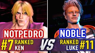 SF6 🤜 NOTPEDRO (#7 Ranked Ken) vs NOBLE (#11 Ranked Luke) 🤛 SF6 High Level Gameplay