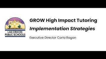 Las Cruces Public Schools - GROW High Impact Tutoring Implementation