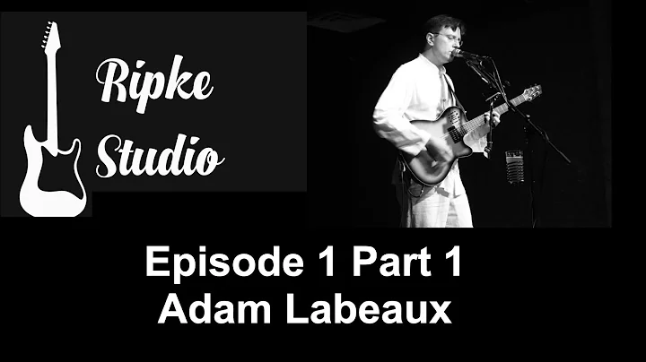 Ripke Studio- Guest Musician FeatureAdam LabeauxEp...