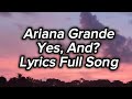 Ariana grandes new song  yes and lyrics  audio full song version