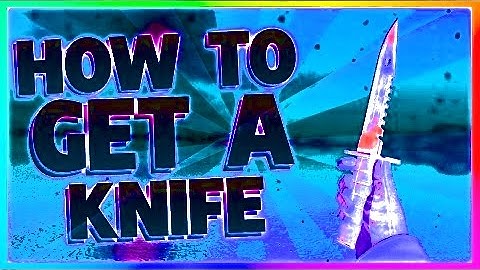 How To Get A Knife In CS GO FREE! (FAST & EASY)