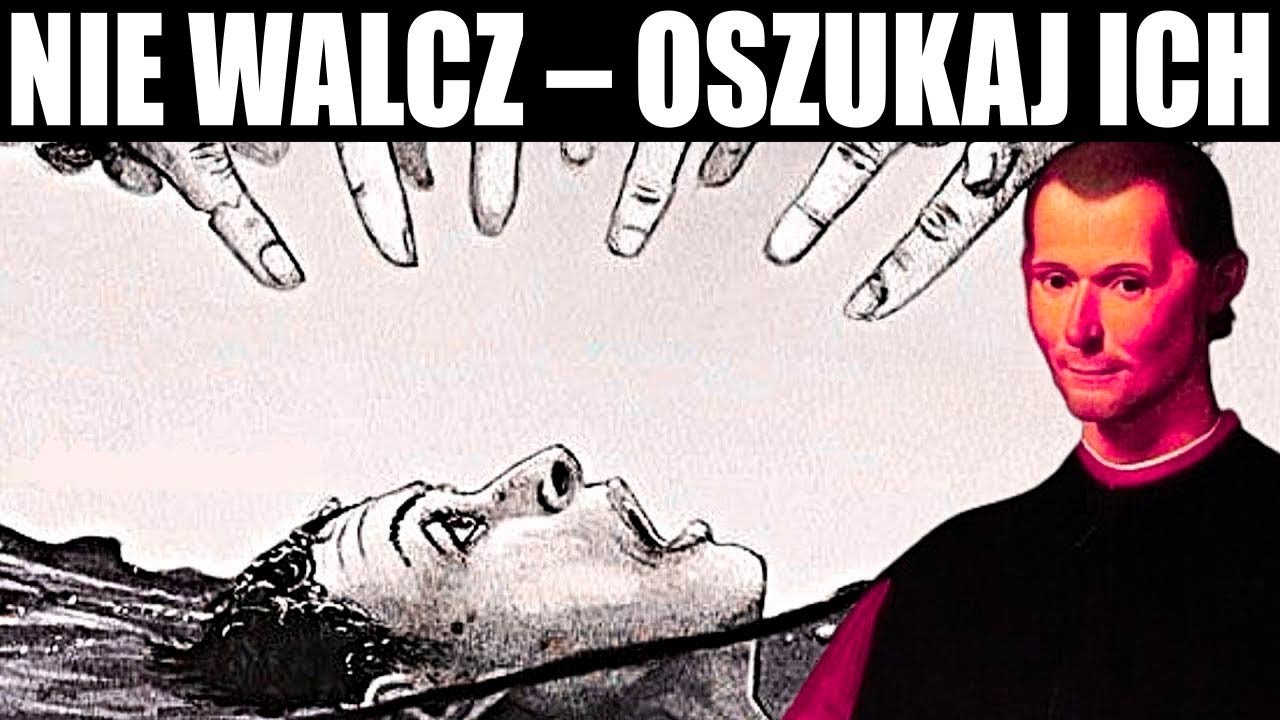 Jak Przezwyciężyć Każdego: 5 Makiawelicznych Zasad, by Całkowicie Zdominować