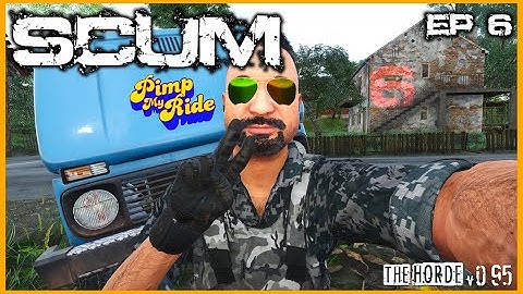 SCUM | SP6 | EP6 | Hotfix and Pimp My Ride | The Horde 0.95| #scum #scumsurvival