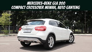 MERCEDES-BENZ GLA 200 (X156) | COMPACT CROSSOVER MEWAH, OBAT GANTENG MASA KINI