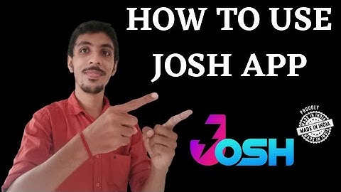 How To Use Josh App | Josh App Kaise Use Kare
