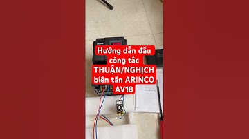 Hướng dẫn đấu công tắc THUẬN/NGHỊCH  biến tần ARINCO AV18