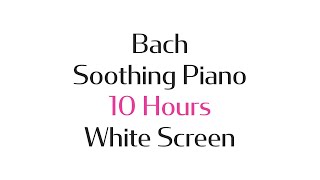 Bach's The Well-Tempered Clavier Prelude C Major BWV 846 - 10 Hours - White Screen