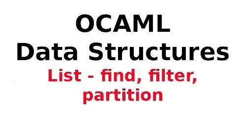 OCAML Data Structures 7/13: OCAML Lists - find, filter, partition