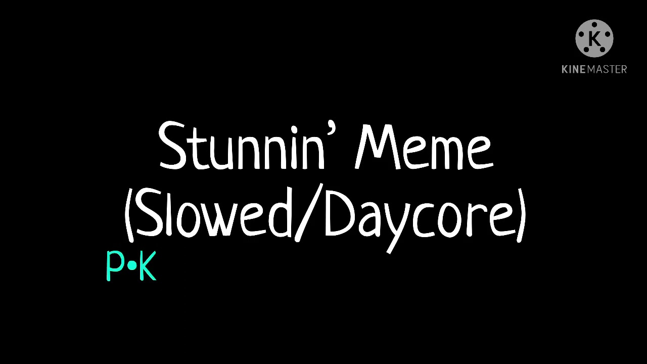 Ver Stunnin’ Meme (Slowed/Daycore) no YouTube Ver Stunnin’ Meme (Slowed/Daycore) no YouTube