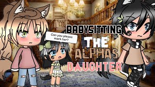 Babysitting the Alpha’s Daughter || gacha life mini movie || • GLMM • ^ glmm ^   ~ gacha life ~