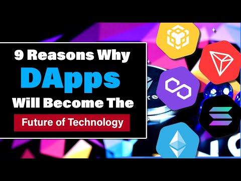 9 Reasons Why DApps Will Become The Future Of Tech