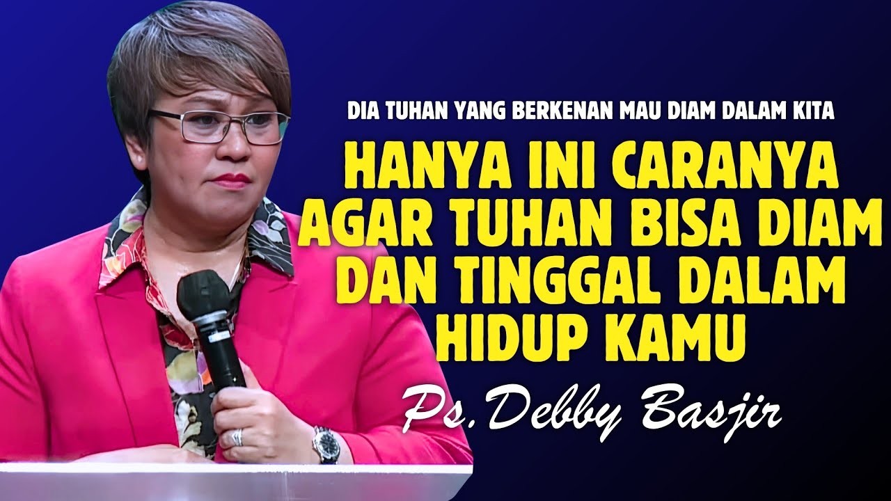 HANYA INI CARANYA AGAR TUHAN BISA TINGGAL DALAM HIDUPMU | PDT. DEBBY BASJIR