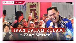 KING NASSAR - IKAN DALAM KOLAM (PERNIKAHAN IQBAL & FARAH, SAMARINDA)