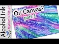 64] ALCOHOL INKS on CANVAS - Does it Work? Plus a FUN DOTTING TOOL - Part 1