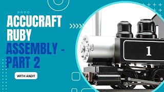 Accucraft 45mm Gauge Ruby locomotive build (part 2)
