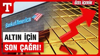 Bank of America'dan Rekor Altın Tahmini! Gram Altında Hedef Neresi? – Türkiye Gazetesi