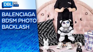 Child Porn Case Imagery in Balenciaga Campaign Adds 'A More ...