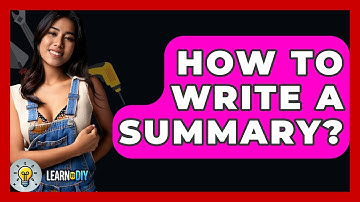 How To Write A Summary? - LearnToDIY360.com