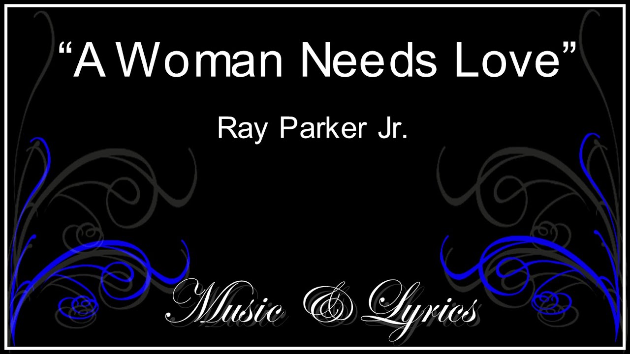 A Woman Needs Love Ray Parker Jr Lyrics Youtube