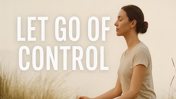 Letting Go of Control | 10 Ways to Find Peace and Trust Life’s Flow