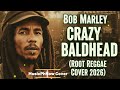 @BobMarley - Crazy Baldhead (Root Reggae Cover 2026) | @MusicPhNowCover #trending #rootreggae 