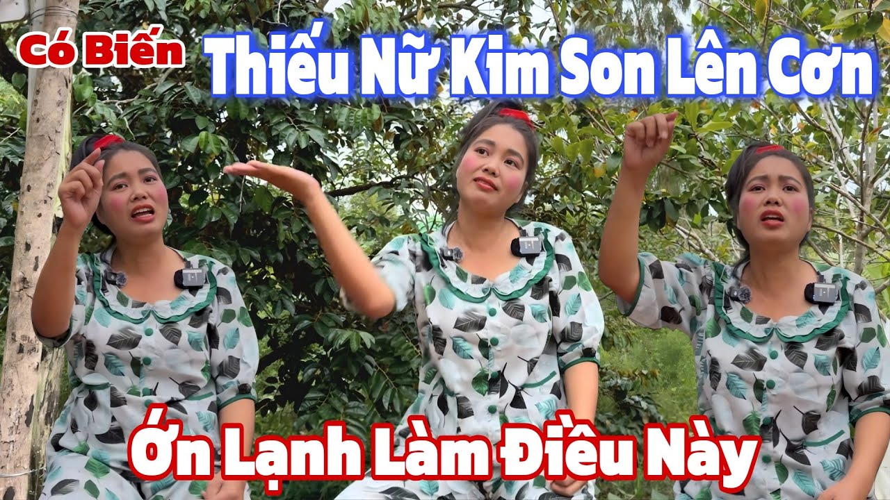 Có Biến thiếu nữ Kim Son lên cơn xem mà ớn lạnh
