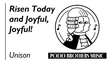 Risen Today Joyful, Joyful! (Unison Choir) - Arranged by Adam and Matt Podd