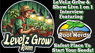 LeVeLz Gr0w Sh0w Live 1 on 1 Interview Featuring Root Nerds!! The Safest Place To Start Your Seeds!!