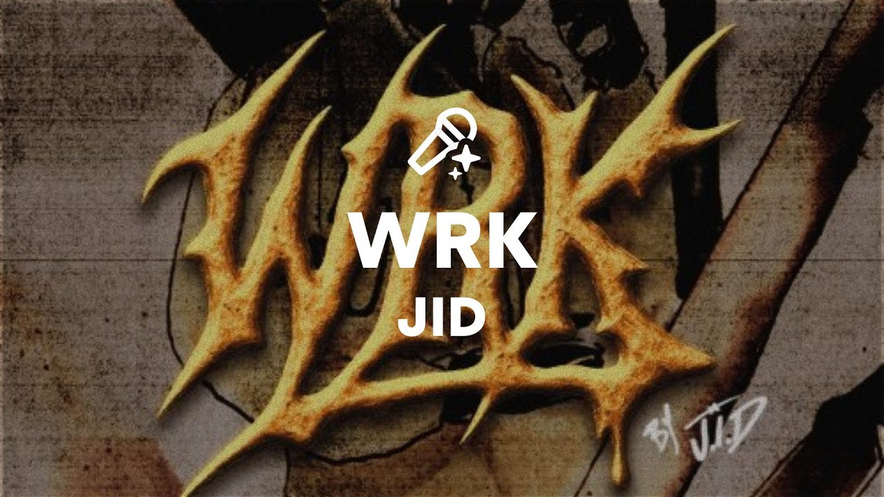 JID, WRK (Lyrics) JID, WRK (Lyrics)