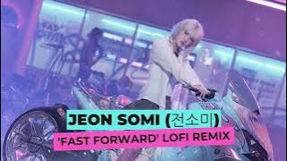 JEON SOMI (전소미) - ‘Fast Forward’ - Lofi Remix by BB