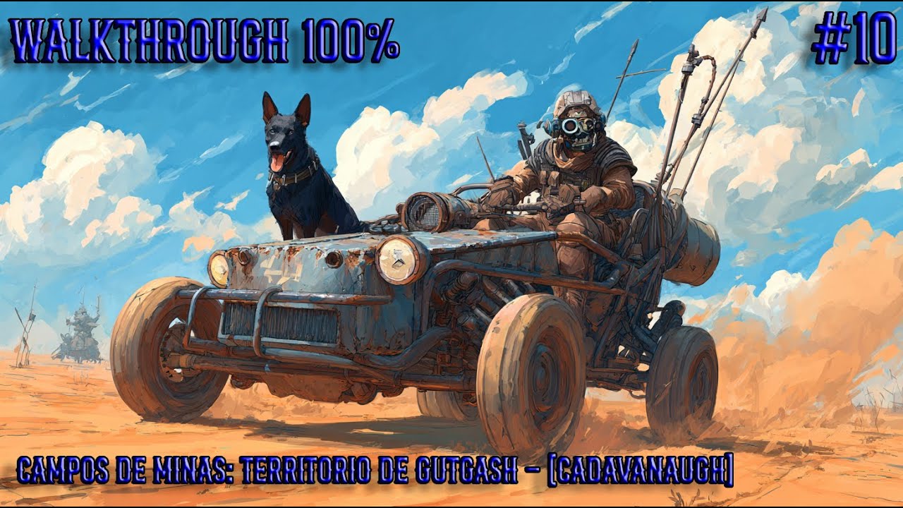 Mad Max. #99. Campos de minas: (Territorio de Gutgash) - [Cadavanaugh]. (100%)