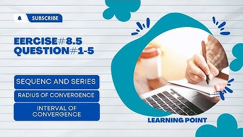 exercise#8.5/question#1-5/Radius and Interval of convergence/mathematical method SM Yusuf