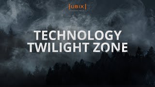 UBIX Presents the Tech Twilight Zone