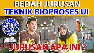 BEDAH JURUSAN TEKNIK BIOPROSES UI !! JURUSAN TEKNIK BERPROSPEK DENGAN PERSAINGAN RENDAH